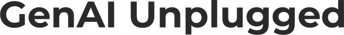 GenAI Unplugged