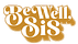 Be Well, Sis 