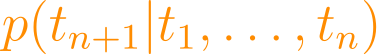 p(t_{n+1} | t_1, \ldots, t_n)