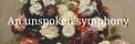 An unspoken symphony