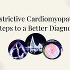 Restrictive Cardiomyopathy: The Stiffness You Shouldn't Miss