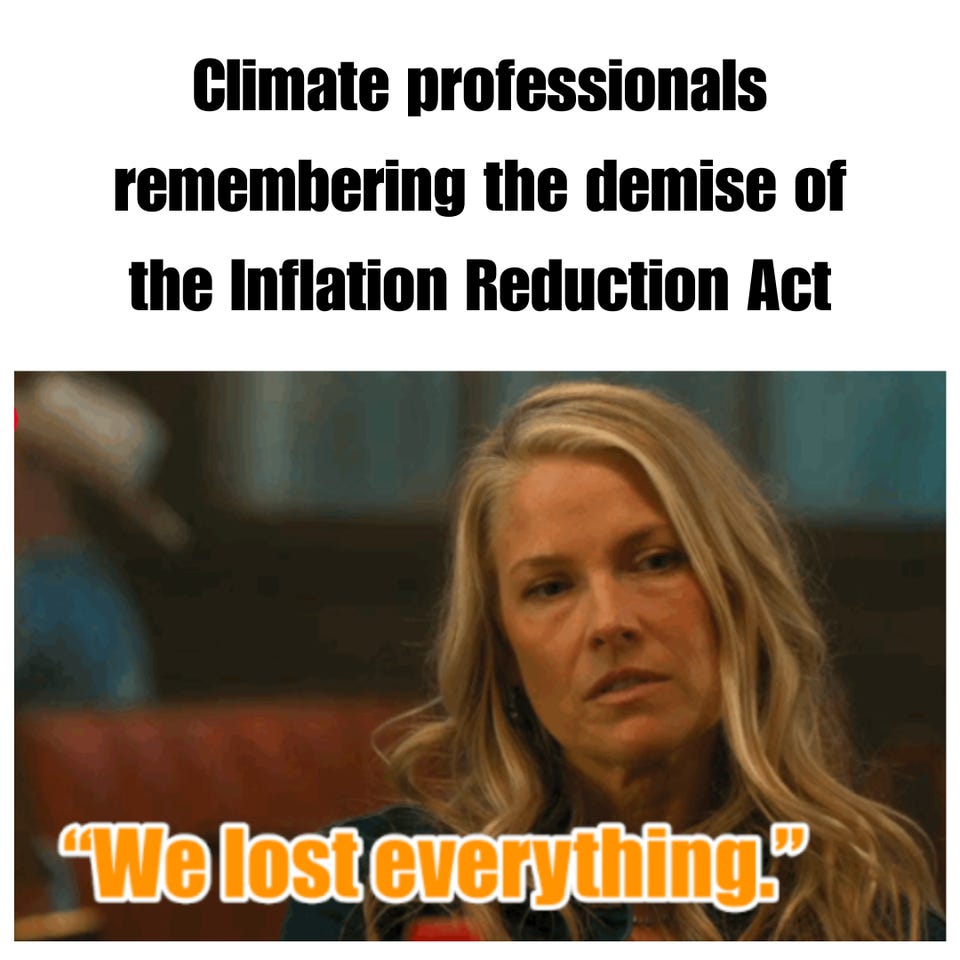 "Climate professionals remembering the demise of the Inflation Reduction Act" above a still of a woman staring blankly with the caption "We lost everything."