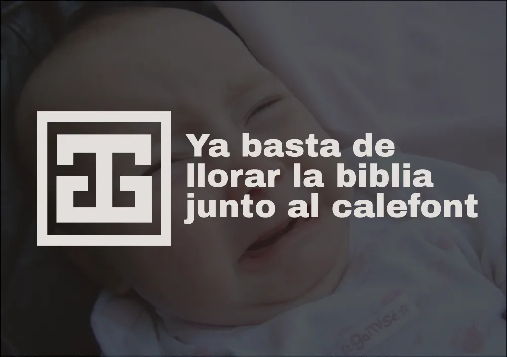 Ya basta de llorar la biblia junto al calefont
