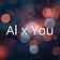 AI x You
