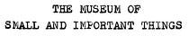 The Museum of Small and Important Things