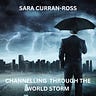 Channelling Through The World Storm