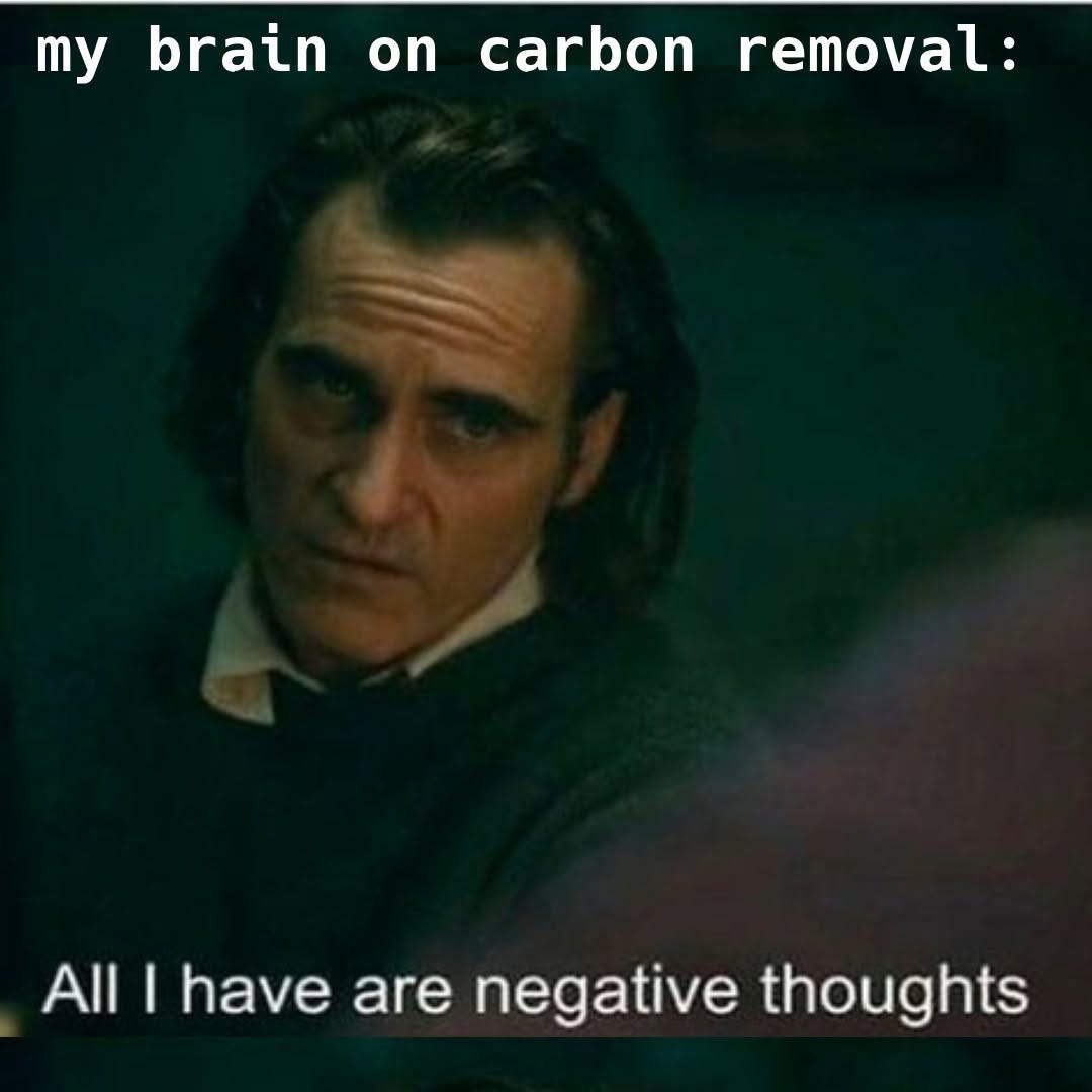 Joaquin Phoenix as the Joker, under the text "my brain on carbon removal:". Subtitle: "All I have are negative thoughts".