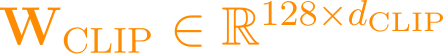 \mathbf{W}_{\text{CLIP}} \in \mathbb{R}^{128 \times d_{\text{CLIP}}}