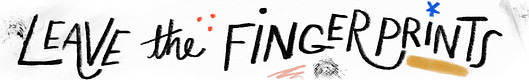 Leave the Fingerprints