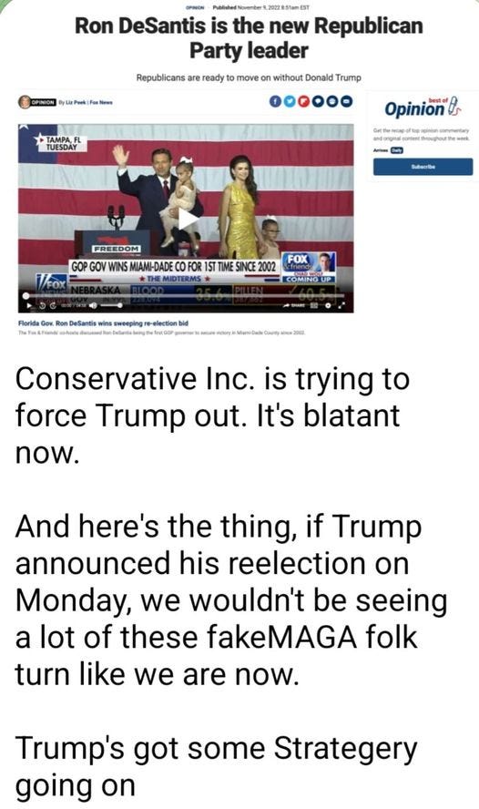 May be a cartoon of 4 people, people standing and text that says '2022811amEst Ron DeSantis is the new Republican Party leader Republicans are eady without Donald Trump …°°°°° foskoue move AMPA, TUESDAY Opinion CREEDOM C STTI STTIESIN GOP MIAM-DADE FOX Florkd: Conservative Inc. is trying to force Trump out. It's blatant now. And here's the thing, if Trump announced his reelection on Monday, we wouldn't be seeing a lot of these fakeMAGA folk turn like we are now. Trump's got some Strategery going on'