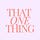 That One Thing