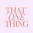 That One Thing