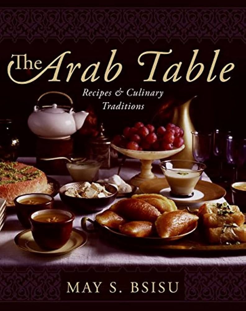 The Arab Table: Recipes and Culinary Traditions: Bsisu, May: 9780060586140:  Amazon.com: Books
