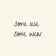 Some Use Some Wear