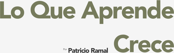 Patricio Ramal | Lo Que Aprende Crece