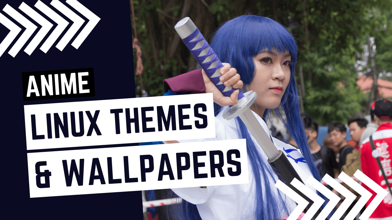 10 Anime Linux Themes and Wallpapers in 2022