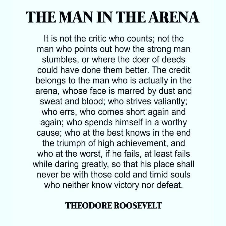 The (Wo)Man in the Arena. Yesterday, I shared this quote with my… | by  Kristina Martin | Periphery | Medium