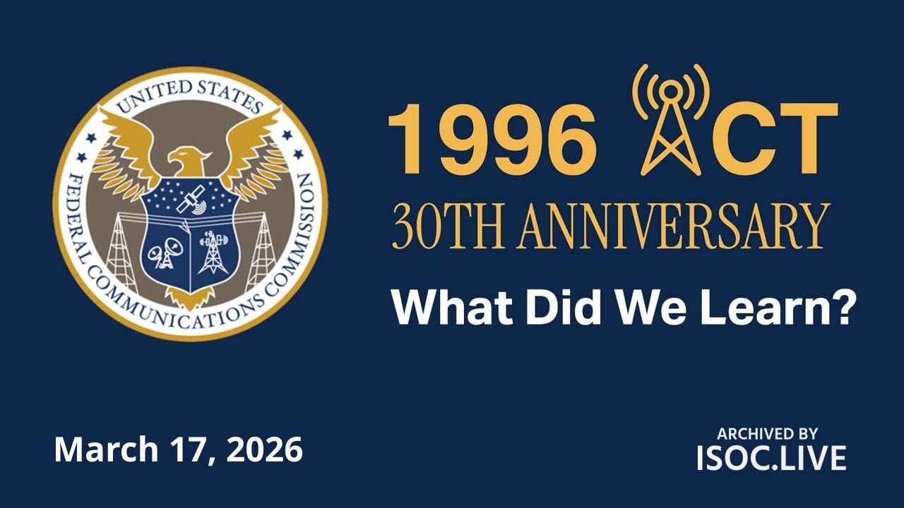 Banner for the Federal Communications Commission event titled “1996 Act – 30th Anniversary: What Did We Learn?” held on March 17, 2026. The FCC seal appears on the left, with gold and white text on a dark blue background. A stylized wireless tower icon replaces the “A” in “Act.” Bottom right reads “Archived by ISOC.LIVE.”