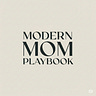 Modern Mom Playbook