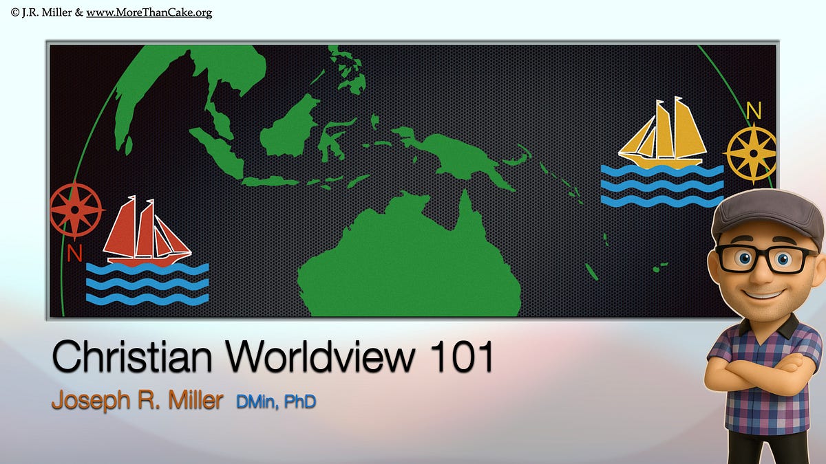 J R Miller Christian Worldview 101 - by J.R. Miller - More Than Cake