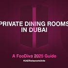 25 private dining rooms in Dubai.