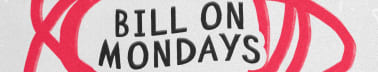 bill on mondays