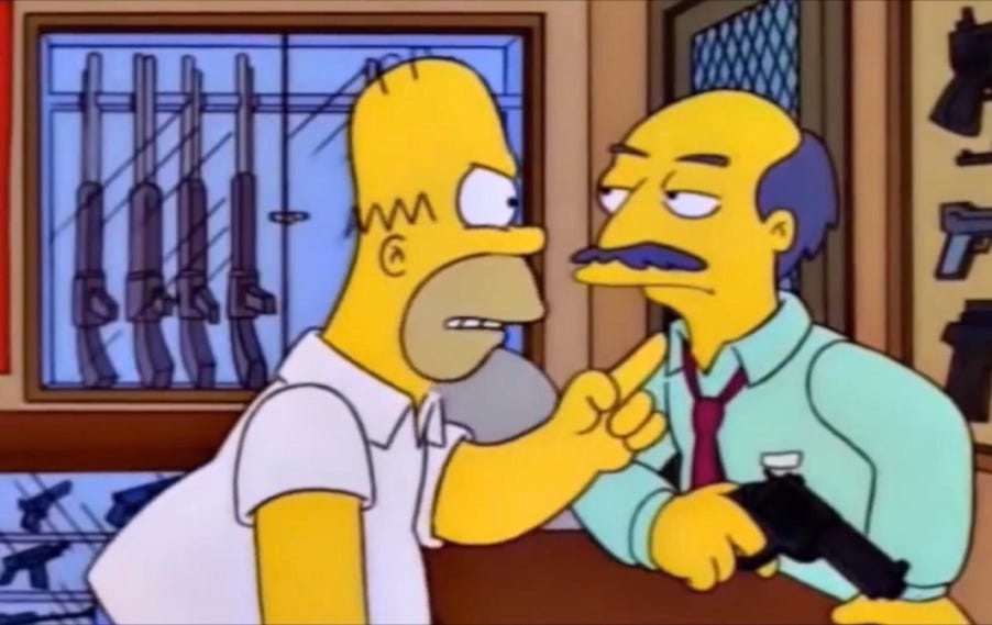 I'd kill you if I had my gun! : TheSimpsons