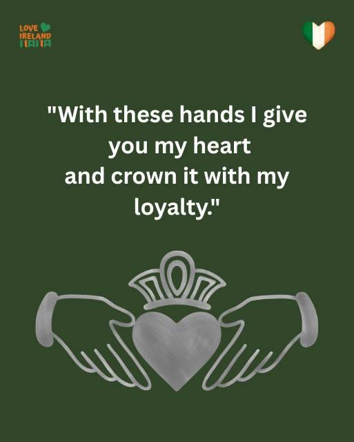May be an image of heart and text that says "LOVE IRELAND HAIIA "With "Withthese these hands I give you my heart and crown it with Ty loyalty." C โท"