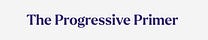 The Progressive Primer