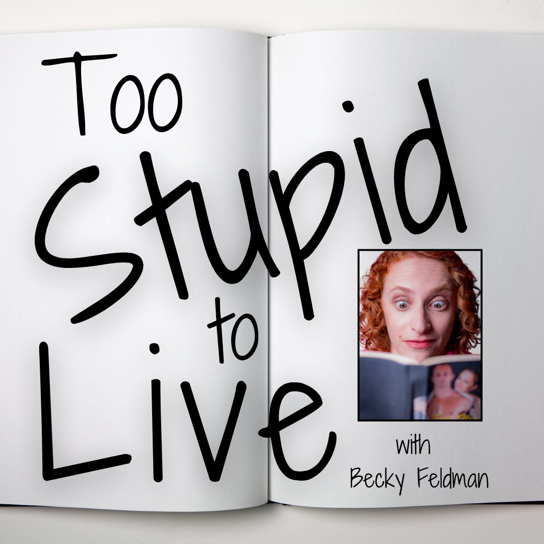 Too Stupid to Live