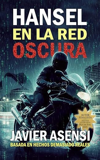 Hansel en la red oscura: Un tecno-thriller basado en hechos demasiado reales Hansel en la red oscura: Un tecno-thriller basado en hechos demasiado reales