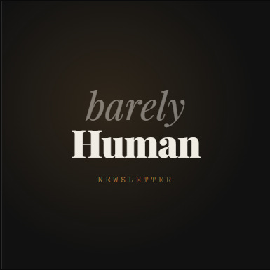 Barely Human