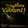 Aux rythmes du Vivant !