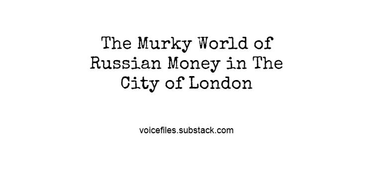 The Murky World of Russian Money in The City of London