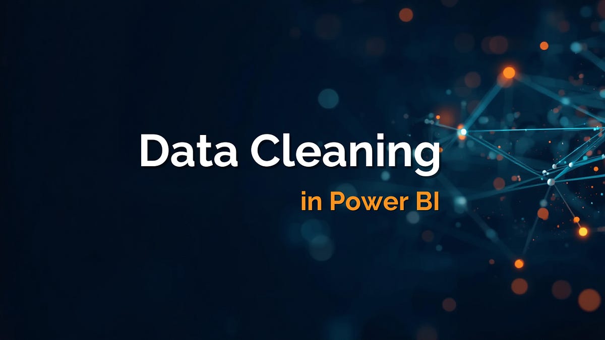 From Chaos to Clarity: My Data Cleaning Process in Power BI