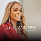 Joyful Ambition with Bianca B. King
