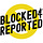 Blocked and Reported