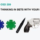 OSD 209: Thinking in bets with your EDC