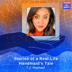 Stories of a Real-Life Handmaid's Tale with T.J. Raphael