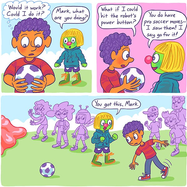 Mark holds the soccer ball and wonders, “Would it work? Could it work?” Zark asks him what he is doing. Mark says, “What if I could hit the robot’s power button?” Zark replies, “You do have pro soccer moves– I saw them. I say go for it!” Mark winds up to kick the ball. The kids all watch him. Zark says, “You got this, Mark.”