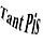 Tant Pis