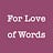 For Love of Words