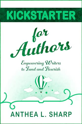 Kickstarter for Authors: Empowering Writers to Fund and Flourish by ...