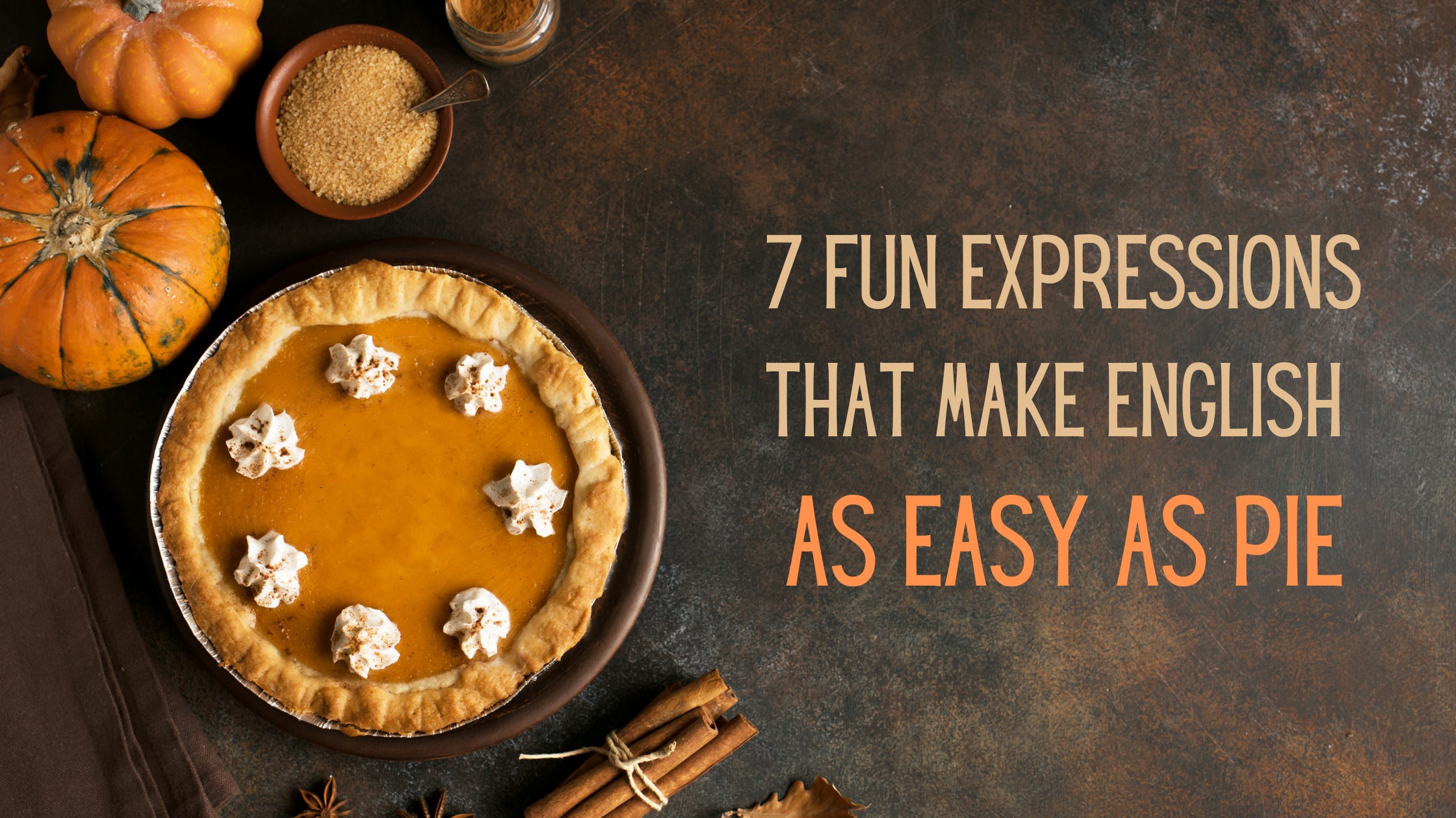 7 Fun Expressions That Make English as Easy as Pie!