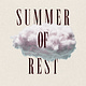 Summer of Rest