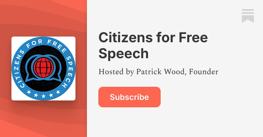 Citizens for Free Speech | Patrick Wood | Substack