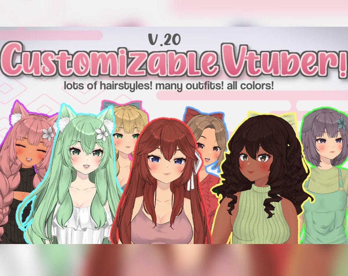 May include: V.20 Customizable Vtuber! lots of hairstyles! many outfits! all colors!  A group of six anime-style avatars with different hairstyles, outfits, and skin tones.  The avatars are all female and have large eyes and bright colors.