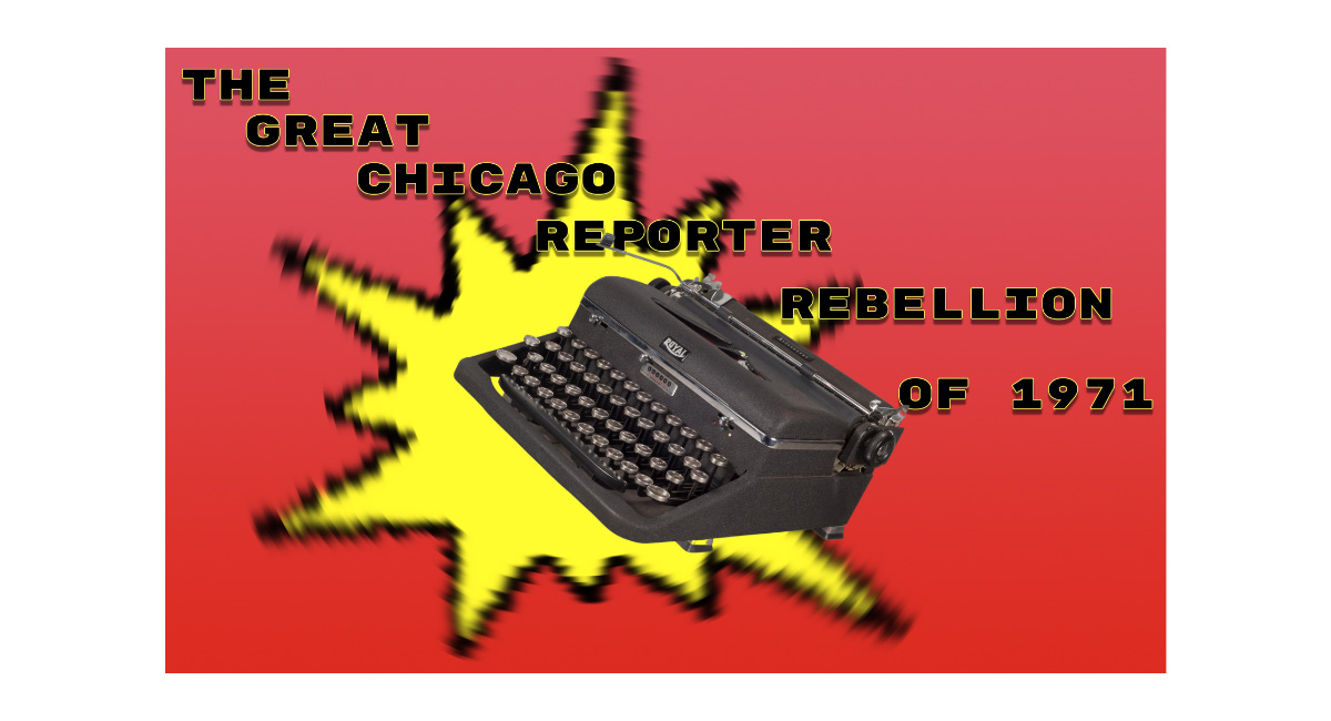 The Great Chicago Reporter Rebellion of 1971, Part One