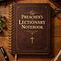 The Preacher's Lectionary Notebook