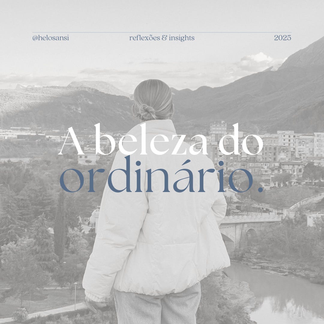 A beleza do ordinário, por Helo Sansi.